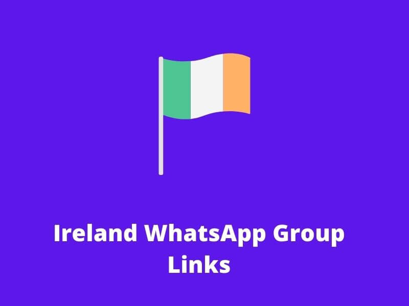 Ireland WhatsApp Group Links